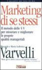 Marketing di se stessi. Il metodo delle 5 V per misurare e migliorare le proprie qualit� manageriali. Con floppy disk