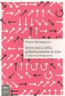Breve storia della globalizzazione in arte (e delle sue conseguenze)