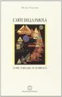 L' arte della parola. Come parlare in pubblico