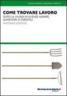 Come trovare lavoro. Dopo la laurea in scienze agrarie, alimentari o forestali. eBook