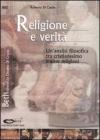Religione e verit�. Unanalisi filosofica tra cristianesimo e altre religioni. eBook