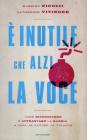 � inutile che alzi la voce. Come riconoscere e affrontare la rabbia a casa, al lavoro, al volante
