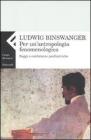 Per un'antropologia fenomenologica. Saggi e conferenze psichiatriche