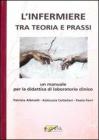 L' infermiere tra teoria e prassi. Un manuale per la didattica di laboratorio clinico. Con DVD