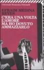 C'era una volta l'amore ma ho dovuto ammazzarlo