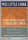 Miss Little China. Sudano, piangono, sognano. L'Italia dei cinesi. Con DVD