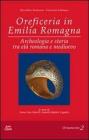 Oreficeria in Emilia Romagna. ARcheologia e storia tra et� romana e medioevo