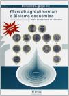 Mercati agroalimentari e sistema economico. Per gli Ist. tecnici agrari