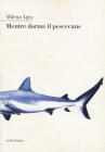 Mentre dorme il pescecane. eBook