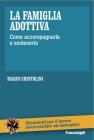 La famiglia adottiva. Come accompagnarla e sostenerla. eBook