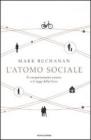 L' atomo sociale. Il comportamento umano e le leggi della fisica