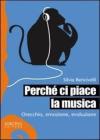 Perch� ci piace la musica. Orecchio, emozione, evoluzione. eBook
