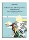 Dalla qualit� dell'integrazione all'inclusione. Analisi degli integratori di qualit� per l'inclusione