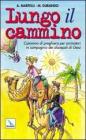 Lungo il cammino. Un cammino di preghiera per animatori in compagnia dei discepoli di Ges�