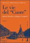 Le vie del �cuore�. Itinerari filosofici, pedagogici, geografici