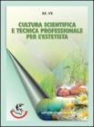 Cultura scientifica e tecnica professionale per l'estetista. Con espansione online. Per gli Ist. tecnici e professionali