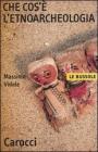 Che cos'� l'etnoarcheologia