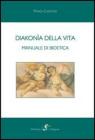 Diakon�a della vita. Manuale di bioetica