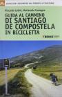 Guida al cammino di Santiago de Compostela in bicicletta. Oltre 800 chilometri dai Pirenei a Finisterre