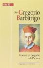 San Gregorio Barbarigo. Vita di san Gregorio Barbarigo vescovo di Bergamo e Padova