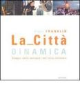 La citt� dinamica. Viaggio nelle metropoli del terzo millennio