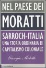 Nel paese dei Moratti. Sarroch-Italia. Una storia ordinaria di capitalismo coloniale
