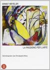 Ernst Beyeler. La passione per l'arte. Conversazioni con Christophe Mory