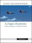 La logica di potenza. L'America, le guerre, il controllo del mondo