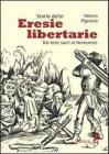 Storia delle eresie libertarie. Dai testi sacri al Novecento