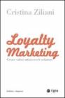 Loyalty marketing. Creare valore attraverso le relazioni. eBook