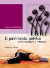 Il pavimento pelvico. Come rivitalizzarlo e rinforzarlo. Con DVD