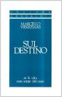 Sul destino. Se la vita non sorge dal caso