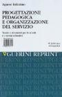 Progettazione pedagogica e organizzazione del servizio. Teorie e strumenti per la scuola e i servizi educativi