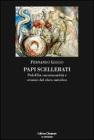 Papi scellerati. Pedofilia, omosessualit� e crimini del clero cattolico