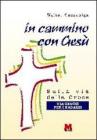 In cammino con Ges�. Sulla via della croce. Via crucis per ragazzi