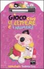 Gioco con le lettere e i numeri. Con gadget