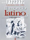 Il mondo latino. Per le Scuole superiori vol.3