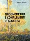 Trigonometria e complementi di algebra. Ambito tecnico. Per le Scuole superiori
