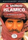 Il mondo islamico. Da Maometto ad oggi