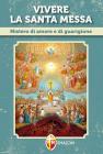 Vivere la santa messa. Mistero di amore e di guarigione