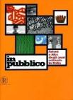 In pubblico. Azione e idee degli anni Settanta in Italia