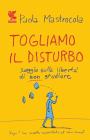 Togliamo il disturbo. Saggio sulla libert� di non studiare. eBook