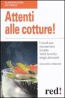Attenti alle cotture! I modi per conservare intatte tutte le virt� degli alimenti