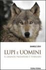 Lupi e uomini. Il grande predatore � tornato