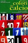 Tutti i colori del calcio. Storia e araldica di una magnifica ossessione
