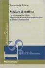 Mediare il conflitto. La funzione del diritto nella prospettiva della mediazione e della conciliazione. eBook
