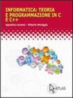 Informatica: teoria e programmazione in C e C++. Per le Scuole superiori