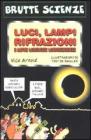 Luci, lampi, rifrazioni e altre luminose luminescenze