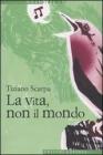 La vita, non il mondo. eBook