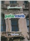 Parlar veneto. Istruzioni per l'uso